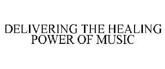 DELIVERING THE HEALING POWER OF MUSIC