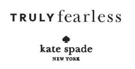 TRULY FEARLESS KATE SPADE NEW YORK