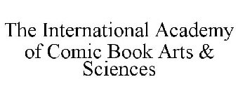 THE INTERNATIONAL ACADEMY OF COMIC BOOK ARTS & SCIENCES