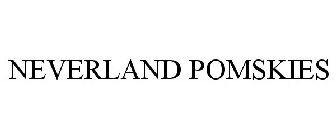 NEVERLAND POMSKIES