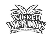 WICKED WENDY'S PROFESSIONAL PLANT NUTRIENTS