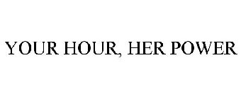 YOUR HOUR, HER POWER