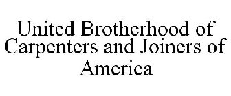 UNITED BROTHERHOOD OF CARPENTERS AND JOINERS OF AMERICA
