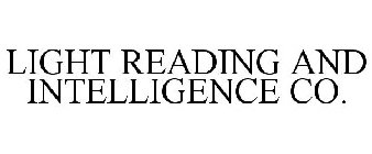 LIGHT READING AND INTELLIGENCE CO.