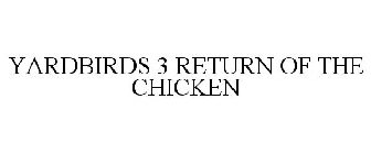 YARDBIRDS 3 RETURN OF THE CHICKEN