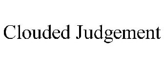 CLOUDED JUDGEMENT