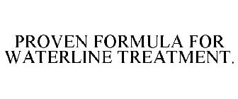 PROVEN FORMULA FOR WATERLINE TREATMENT.
