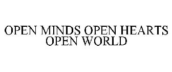 OPEN MINDS OPEN HEARTS OPEN WORLDS