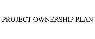 PROJECT OWNERSHIP PLAN