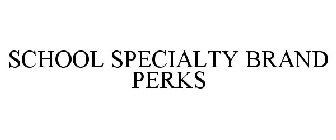 SCHOOL SPECIALTY BRAND PERKS