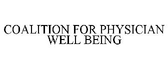 COALITION FOR PHYSICIAN WELL BEING