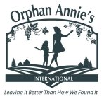 ORPHAN ANNIE'S INTERNATIONAL LEAVING ITBETTER THAN HOW WE FOUND IT