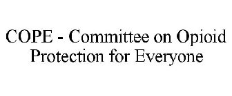 COPE - COMMITTEE ON OPIOID PROTECTION FOR EVERYONE