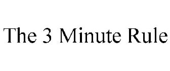 THE 3 MINUTE RULE