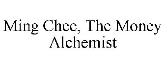 MING CHEE, THE MONEY ALCHEMIST