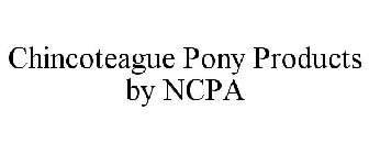CHINCOTEAGUE PONY PRODUCTS BY NCPA