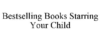 BESTSELLING BOOKS STARRING YOUR CHILD