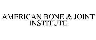 AMERICAN BONE & JOINT INSTITUTE