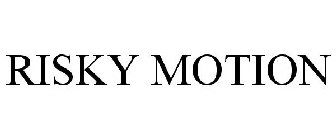 RISKY MOTION