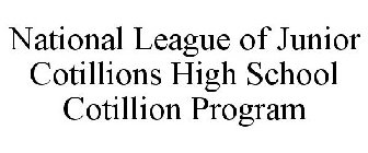 NATIONAL LEAGUE OF JUNIOR COTILLIONS HIGH SCHOOL COTILLION PROGRAM