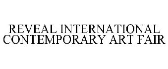 REVEAL INTERNATIONAL CONTEMPORARY ART FAIR