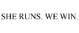 SHE RUNS. WE WIN.