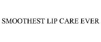 SMOOTHEST LIP CARE EVER