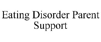 EATING DISORDER PARENT SUPPORT