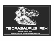 TIBORASAURUS REX ESTABLISHED 1981 PATRIOT CITIZEN EMPOWERMENT DIVISION