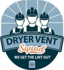 DRYER VENT SQUAD WE GET THE LINT OUT