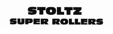 STOLTZ SUPER ROLLERS