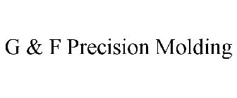 G & F PRECISION MOLDING