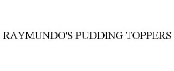 RAYMUNDO'S PUDDING TOPPERS