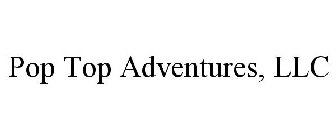 POP TOP ADVENTURES, LLC