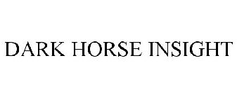 DARK HORSE INSIGHT