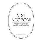 N° 21 NEGRONI PRODUCT OF ITALY