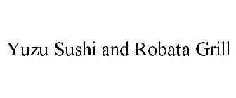 YUZU SUSHI AND ROBATA GRILL