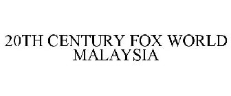 20TH CENTURY FOX WORLD MALAYSIA