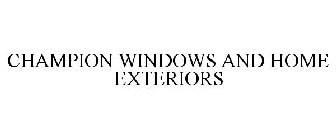 CHAMPION WINDOWS AND HOME EXTERIORS