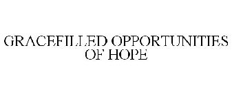 GRACEFILLED OPPORTUNITIES OF HOPE