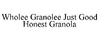 WHOLEE GRANOLEE JUST GOOD HONEST GRANOLA