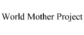 WORLD MOTHER PROJECT