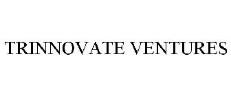 TRINNOVATE VENTURES