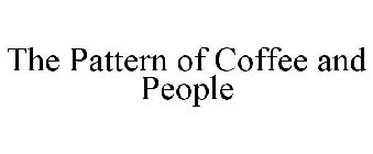 THE PATTERN OF COFFEE AND PEOPLE