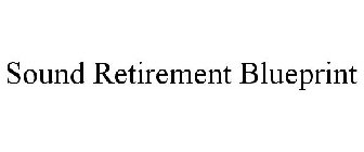 SOUND RETIREMENT BLUEPRINT