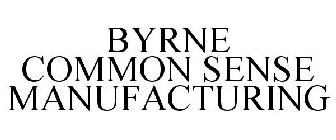 BYRNE COMMON SENSE MANUFACTURING