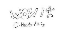 WOW! ORTHODONTICS