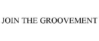 JOIN THE GROOVEMENT