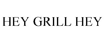HEY GRILL HEY