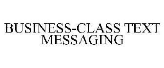 BUSINESS-CLASS TEXT MESSAGING